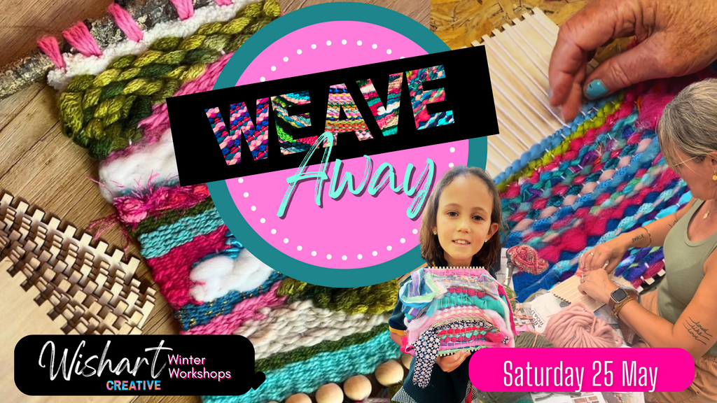 ‘Weave Away’- Saturday 25 May