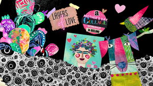 Layers of Love- A Mother’s Day Workshop