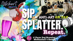 SIP. SPLATTER. Repeat! - Anti-art @FarmDog Brewing, McGlashan's Estate