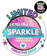 LIMITED CREATIVE DROP- Say it in SPARKLE